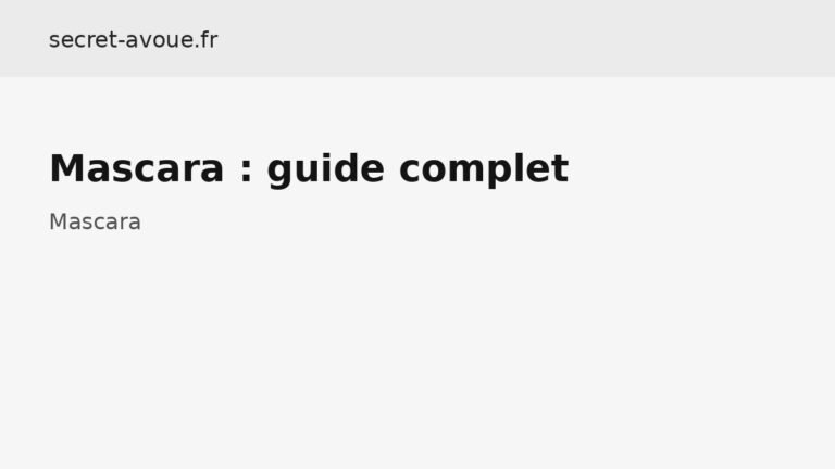 Mascara : guide complet - Mascara